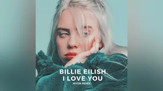 Download Billie Eilish - I Love You (Myon Remix) MP3