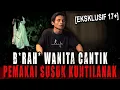 Download Lagu KALO LIHAT MUKA CEWEK INI, 1000% PUNYA H4SR4T PENGEN G1TU4N MANG !! TUMBAL JIMAT SUSUK KUNTILANAK