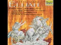 Mendelssohn: Elijah, Op. 70, MWV A 25, Pt. 1: No. 17, Is Not His Word Like a Fire?