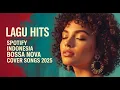 Lagu Bossa Nova Top Hits Spotify Indonesia 2025 Full Album 🎧 Kumpulan Musik Cover Bossa Nova Terbaru 2025
