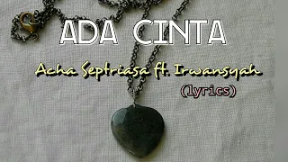 ada cinta acha septriasa ft irwansyah lyrics 