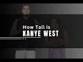 Kanye West Height Comparison