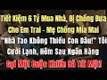 Download Lagu Tiết Kiệm 6 Tỷ Mua Nhà, Bị Chồng Đưa Cho Em Trai – Mẹ Chồng Mỉa Mai: “Nhà Tao Không Thiếu Con Dâu!”