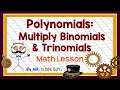 Polynomials Multiply Binomials and Trinomials Algebra Lesson