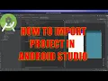 How to Import Project in Android Studio