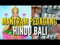 Download Lagu MANTRAM PEDAGANG || DOA BERJUALAN HINDU BALI #mantrampedagang #mantramdewilaksmi #mantrahindu