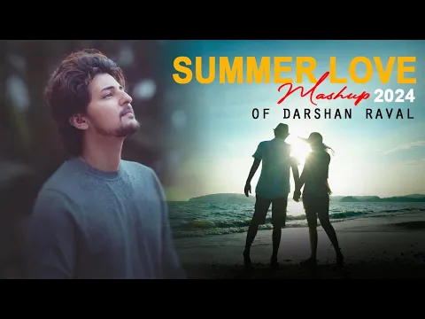 Download MP3 Summer Love Mashup of Darshan Raval 2024 | Nonstop Jukebox Songs | It's non stop | Alone Songs