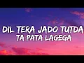 Download Lagu Dil Tera Jado Tutda Ta Pata Lagega (Lyrics) Excuses  - AP Dhillon | GurinderGill | Intense | lyrical