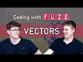 Coding with FUZE Tutorial 10 - Vectors