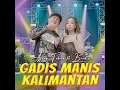 Gadis Manis Kalimantan (feat. Brodin) - Ajeng Febria