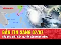 Download Lagu Thời sự sáng 7-7: Sức gió giật cấp 15, bão số 2 Danas vẫn có khả năng mạnh thêm? | Tin tức