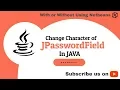Lect 1 15 - Change character show in JPassword Field in Java with netbeans and VSCode