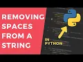 Remove Spaces From A String In Python - 1 Minute Tutorial