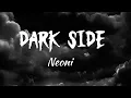 Download Lagu NEONI- Dark side (lyrics)