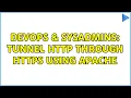 DevOps SysAdmins Tunnel HTTP through HTTPS using Apache 2 Solutions