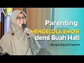 Download Lagu PARENTING MENGELOLA EMOSI DEMI BUAH HATI | NENG ANIQQ AL FAQIROH