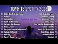 Lagu [NO IKLAN] Top Hits Spotify Indonesia 2025 | Top Hits Indonesia | Top Hits Spotify 2025 | Lagu Viral