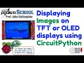 Loading Displaying Images on TFT OLED Displays using a Raspberry Pi Pico CircuitPython School