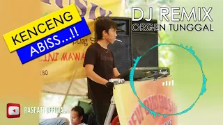 Download DJ REMIX KENCENG ABIS 2020 || ORGEN TUNGGAL MP3