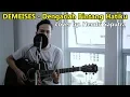 Demeises - Dengarlah Bintang Hatiku cover by. Hendri Saputra