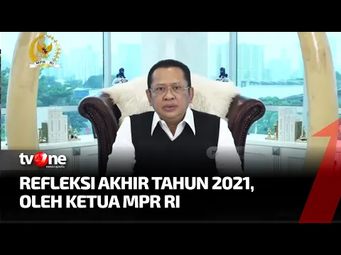 Refleksi Akhir Tahun 2021 Oleh Ketua MPR RI