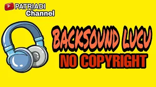 backsound musik lucu no copyright