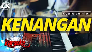 Download KENANGAN KARAOKE VERSI KOPLO || AUDIO HIGH QUALITY MP3