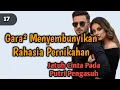 Gara² Menyembunyikan Rahasia Pernikahan❗17