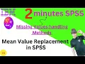 Replace Missing data in SPSS Mean Value replacement in SPSS Imtiaz Khan