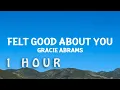 [1 HOUR 🕐 ] GracieAbrams - Felt Good About You (Lyrics)
