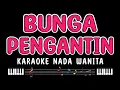 Download Lagu BUNGA PENGANTIN - Karaoke Nada Wanita [ RITA SUGIARTO ]