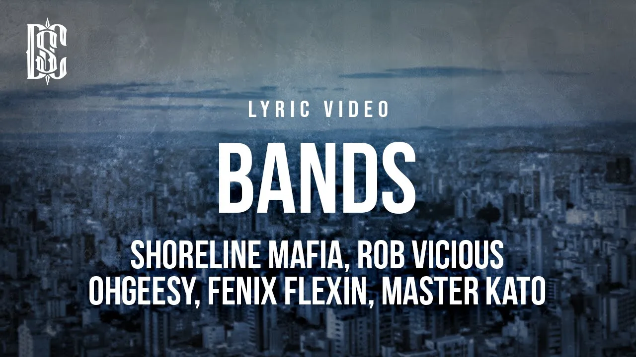 Shoreline Mafia feat. Rob Vicious, OHGEESY, Fenix Flexin, Master Kato - Bands | Lyrics