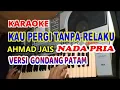 Download Lagu Kau pergi Tanpa Relaku_Karaoke_Nada Pria versi Gondang