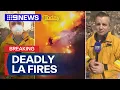 Nine reporters on scene of the deadly LA fire emergency 9 News Australia
