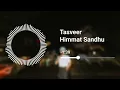 Tasveer (8D Audio) Himmat Sandhu | Kahlon | Under Dawg | Latest Punjabi Song 2025