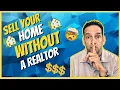 How to Sell your House Without a Realtor - 10 STEPS