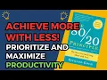 The Principle Achieve More with Less Prioritize and Maximize Productivity - Ultimate Summary