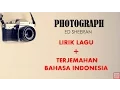 Download Lagu PHOTOGRAPH - ED SHEERAN | LIRIK DAN TERJEMAHAN BAHASA INDONESIA