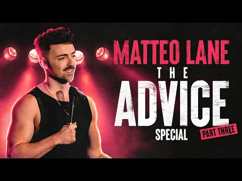 Matteo Lane: The Advice Special part 3