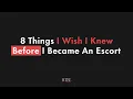 8 Things I Wish I Knew Before I Became An Escort