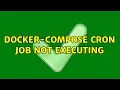docker-compose cron job not executing