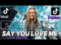 Download Lagu DJ SAY YOU LOVE ME - Say you love me remix VIRAL TIKTOK || EMMY \u0026 ILYA - BRAAHEIM