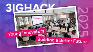 3IGHACK 2025 | Young Innovators Building a Better Future