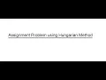 Assignment Problem using Hungarian Method