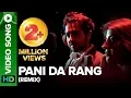 Download Lagu Pani Da Rang (Official Remix) | Ayushmann Khurrana, Rochak Kohli ft Abhiruchi Singh