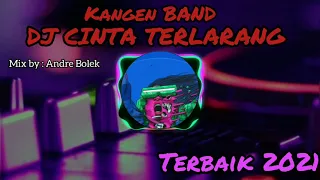 Download DJ CINTA TERLARANG KANGEN BAND // SESUNGGUHNYA KASIH SAYANG KU TIADA BATAS TERBAIK 2021 MP3