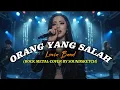 Download Lagu ORANG YANG SALAH - Luvia Band | Versi Rock Cover By SoundSketch