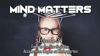 Early to the Starting Line Acceleration Begins at Kindergarten Education