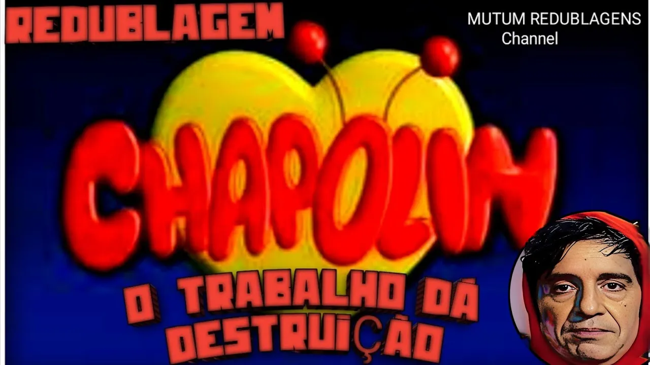 CHAPOLIN REDUBLAGEM - O TRABALHO DA DESTRUIÇÃO
