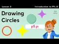 P5 JS Lesson 2 Drawing Circles